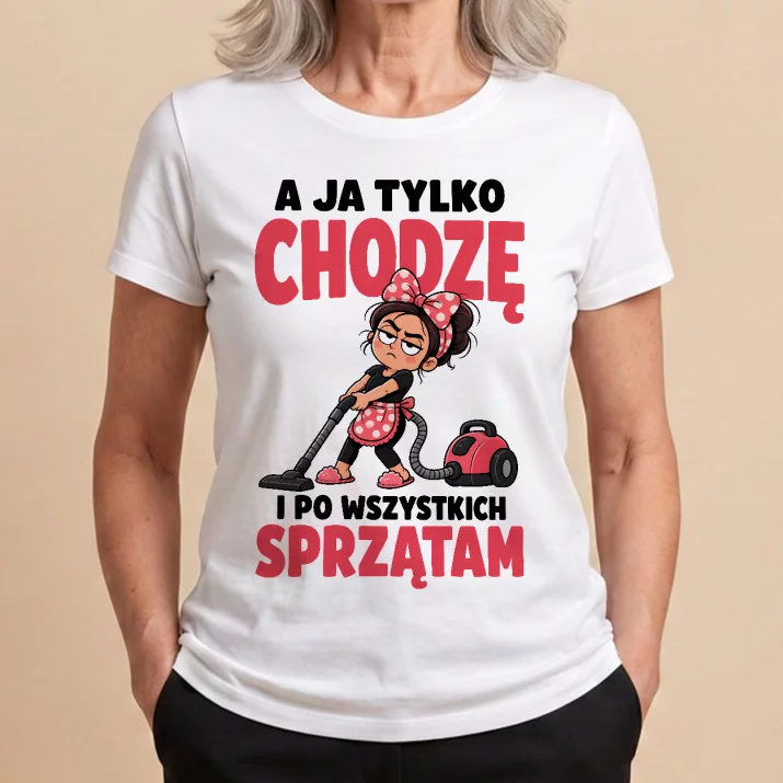 Koszulka Damska Biała Dla Mamy Prezent Na Dzień Mamy Dla Kobiety: A Ja Tylko Po