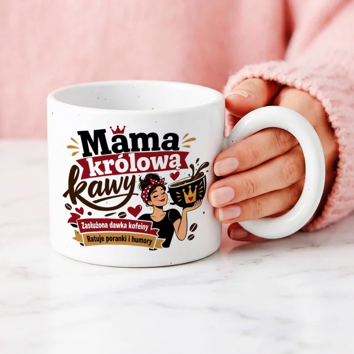 Kubek Z Okrągłym Uchem Dla Mamy Prezent Na Dzień Mamy Dla Kobiety: Królowa Kawy