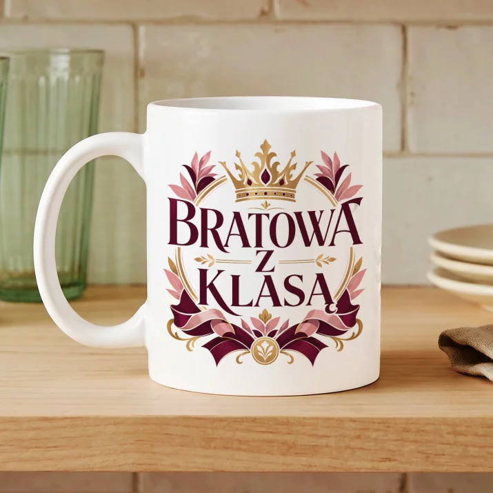 Kubek Z Nadrukiem Dla Bratowej Prezent Dla Kobiety: Bratowa Z Klasą Kubek Z Nadrukiem Dla Bratowej Prezent Dla Kobiety: Bratowa Z Klasą