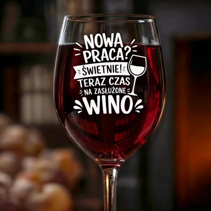 Kieliszek Do Wina Dla Koleżanki Odchodzącej Z Pracy Prezent Dla Kobiety: Nowa Praca? Wino! Kieliszek Do Wina Dla Koleżanki Odchodzącej Z Pracy Prezent Dla Kobiety: Nowa Praca? Wino!