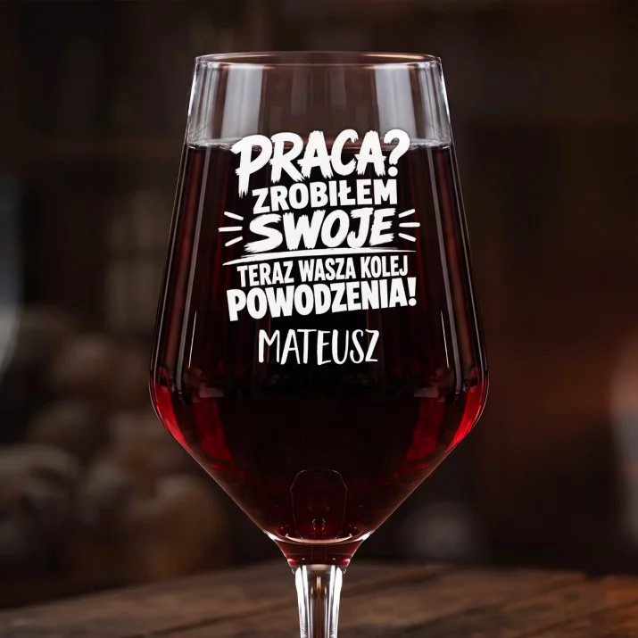 Mega Kieliszek Do Wina z Grawerem Na Odejście Z Pracy Prezent Dla Mężczyzny: Zrobiłem Swoje - Wasza Mega Kieliszek Do Wina z Grawerem Na Odejście Z Pracy Prezent Dla Mężczyzny: Zrobiłem Swoje - Wasza