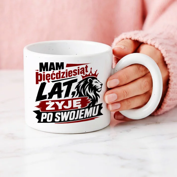 Kubek Z Okrągłym Uchem Na 50 Prezent Na 50 Urodziny Dla Mężczyzny: Manifest Dojrzałej Siły