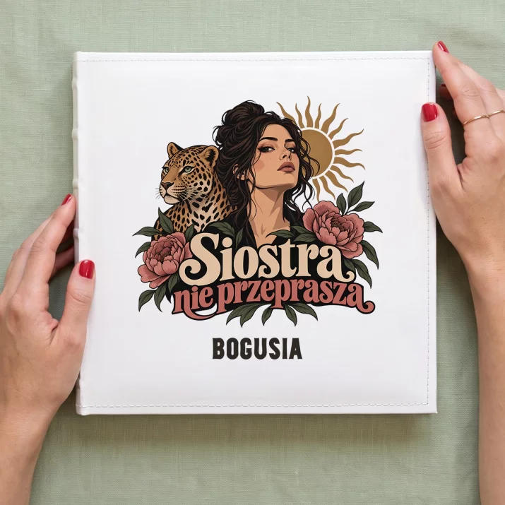 Album Na Zdjęcia Tradycyjny Dla Siostry Prezent Dla Kobiety: Siostra Nie Przeprasza Album Na Zdjęcia Tradycyjny Dla Siostry Prezent Dla Kobiety: Siostra Nie Przeprasza