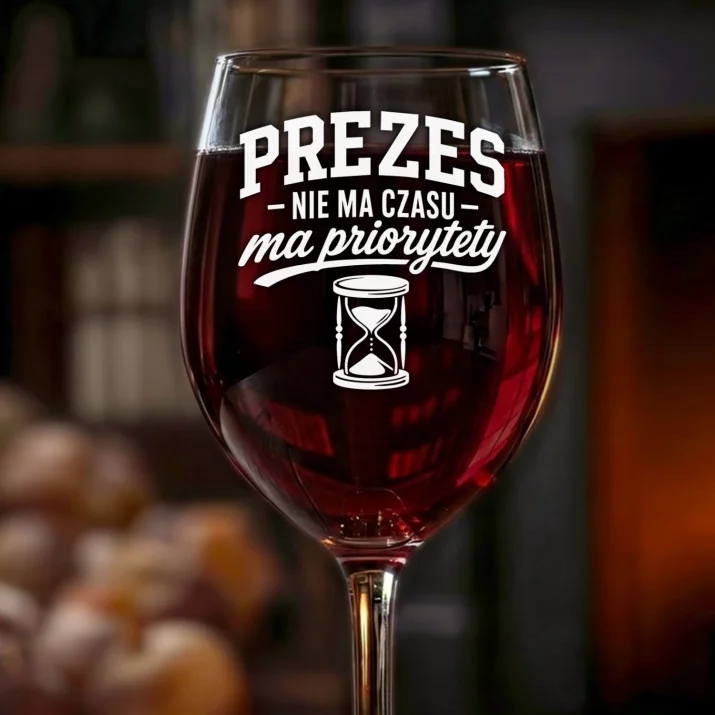 Kieliszek Do Wina Dla Prezesa Prezent Dla Mężczyzny: Prezes Ma Priorytety Kieliszek Do Wina Dla Prezesa Prezent Dla Mężczyzny: Prezes Ma Priorytety