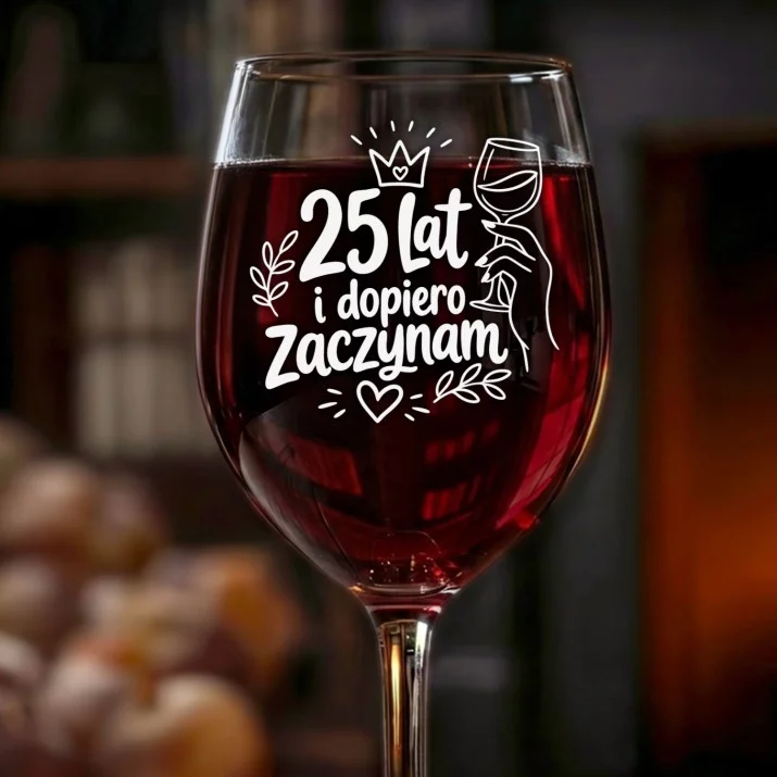 Kieliszek Do Wina Dla 25 Latki Prezent Na 25 Urodziny Dla Kobiety: 25 Lat I Zaczynam Kieliszek Do Wina Dla 25 Latki Prezent Na 25 Urodziny Dla Kobiety: 25 Lat I Zaczynam