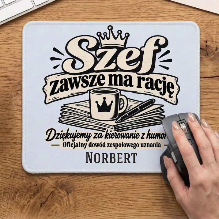 Podkładka Pod Myszkę Dla Szefa Prezent Dla Mężczyzny: Szef Zawsze Ma Rację