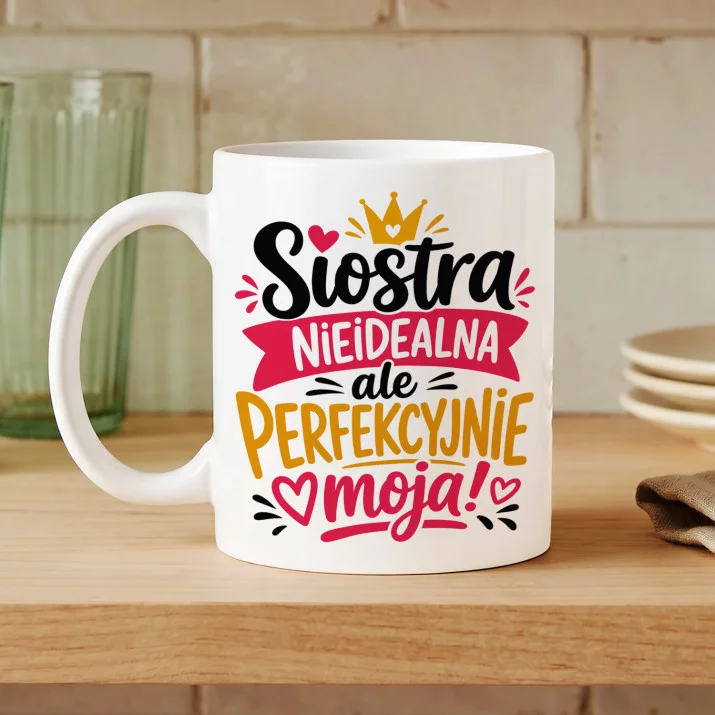 Kubek Z Nadrukiem Dla Siostry Prezent Dla Kobiety: Siostra Perfekcyjnie Moja Kubek Z Nadrukiem Dla Siostry Prezent Dla Kobiety: Siostra Perfekcyjnie Moja
