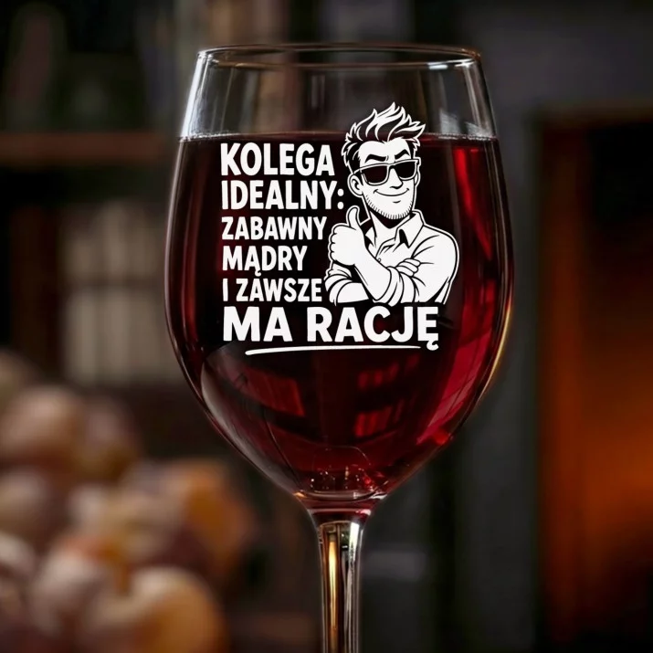 Kieliszek Do Wina Dla Kolegi Prezent Dla Mężczyzny: Kolega Idealny - Ma Rację