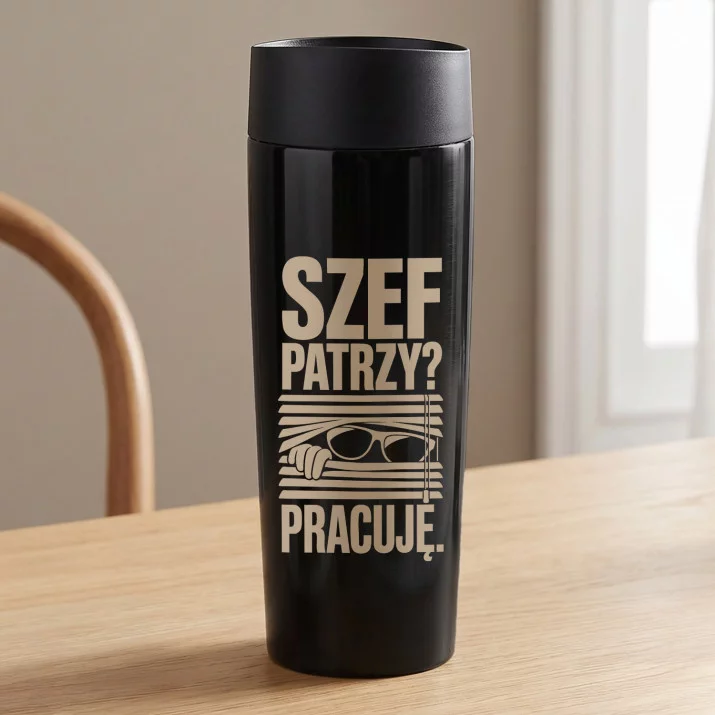 Kubek Termiczny Dla Kolegi Z Pracy Prezent Dla Mężczyzny: Szef Patrzy? Pracuję.