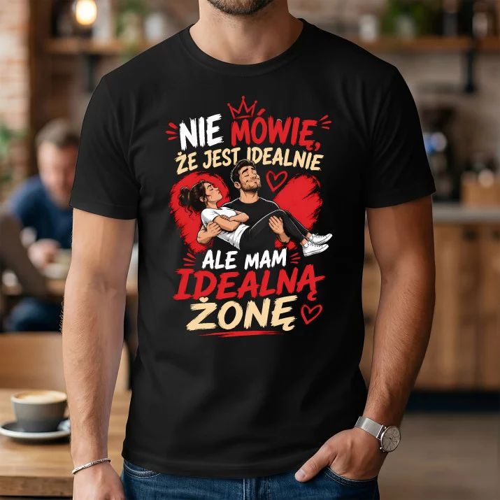 Koszulka Męska Na Rocznicę Ślubu Prezent Na Walentynki Dla Mężczyzny: Mam Idealną Żonę