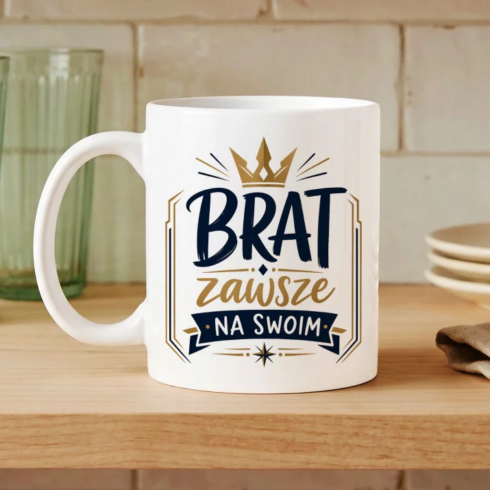 Kubek Z Nadrukiem Dla Brata Prezent Dla Mężczyzny: Brat Zawsze Na Swoim Kubek Z Nadrukiem Dla Brata Prezent Dla Mężczyzny: Brat Zawsze Na Swoim