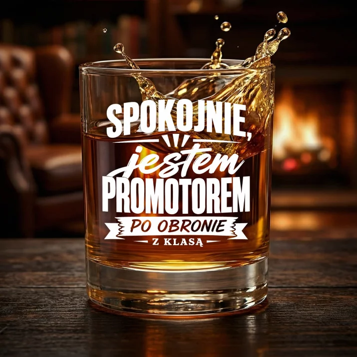 Szklanka Do Whisky Dla Promotora Prezent Dla Mężczyzny: Spokojnie, Jestem Promotorem