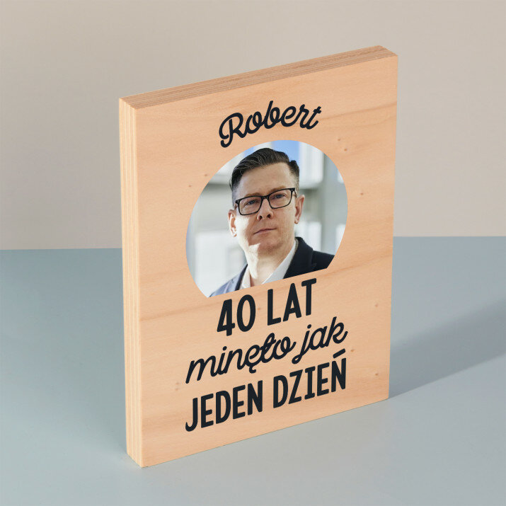 40 lat minęło - Wydruk na drewnie