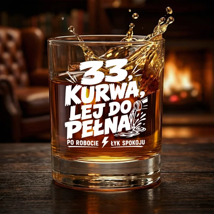 Szklanka Do Whisky Na 33 Urodziny Prezent Dla Mężczyzny: 33, Kurwa, Lej Do Pełna Szklanka Do Whisky Na 33 Urodziny Prezent Dla Mężczyzny: 33, Kurwa, Lej Do Pełna