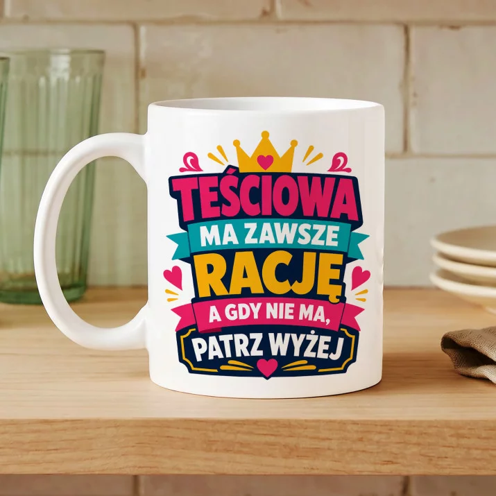 Kubek Z Nadrukiem Dla Teściowej Prezent Na Dzień Mamy Dla Kobiety: Teściowa Ma Zawsze Rację Kubek Z Nadrukiem Dla Teściowej Prezent Na Dzień Mamy Dla Kobiety: Teściowa Ma Zawsze Rację