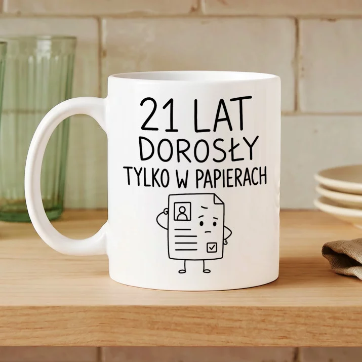 Kubek Z Nadrukiem Dla 21 Latka Prezent Na 20 Urodziny Dla Mężczyzny: Dorosły Tylko W Papierach Kubek Z Nadrukiem Dla 21 Latka Prezent Na 20 Urodziny Dla Mężczyzny: Dorosły Tylko W Papierach