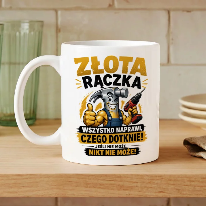 Kubek Z Nadrukiem Dla Złotej Rączki Prezent Dla Mężczyzny: Złota Rączka Naprawi Kubek Z Nadrukiem Dla Złotej Rączki Prezent Dla Mężczyzny: Złota Rączka Naprawi