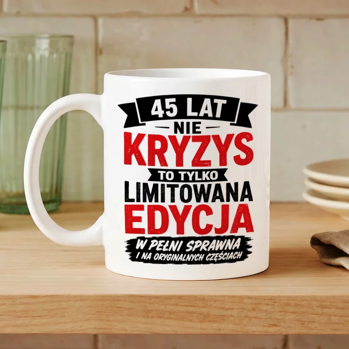 Kubek Z Nadrukiem Dla 45 Latka Prezent Na 45 Urodziny Dla Mężczyzny: Kryzys ?