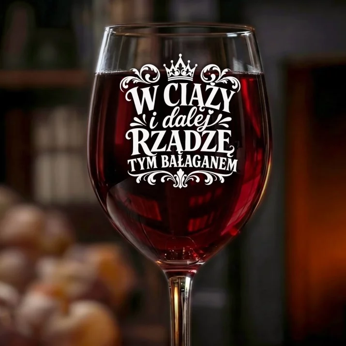Kieliszek Do Wina Dla Kobiety W Ciąży Prezent Na Dzień Mamy Dla Kobiety: W Ciąży Rządzę