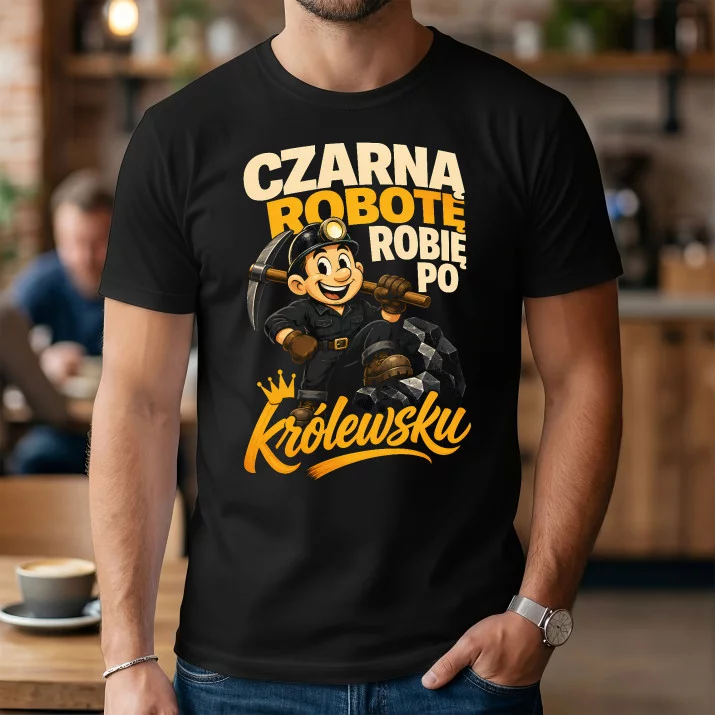 Koszulka Męska Dla Górnika Prezent Dla Mężczyzny: Czarna Robota Po