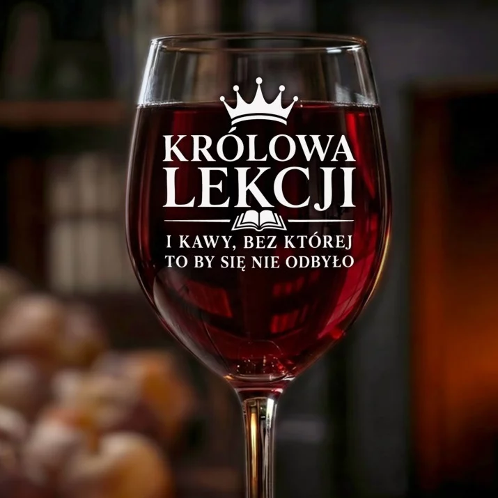 Kieliszek Do Wina Dla Nauczycielki Prezent Na Dzień Nauczyciela Dla Kobiety: Królowa Lekcji I Kawy