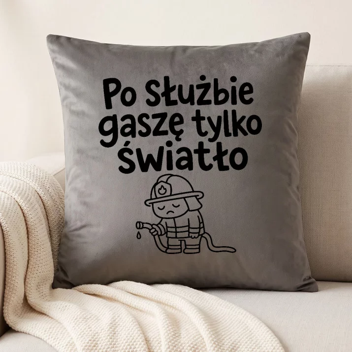 Poduszka Dekoracyjna Dla Strażaka Prezent Dla Mężczyzny: Po Służbie Gaszę Tylko Światło Poduszka Dekoracyjna Dla Strażaka Prezent Dla Mężczyzny: Po Służbie Gaszę Tylko Światło