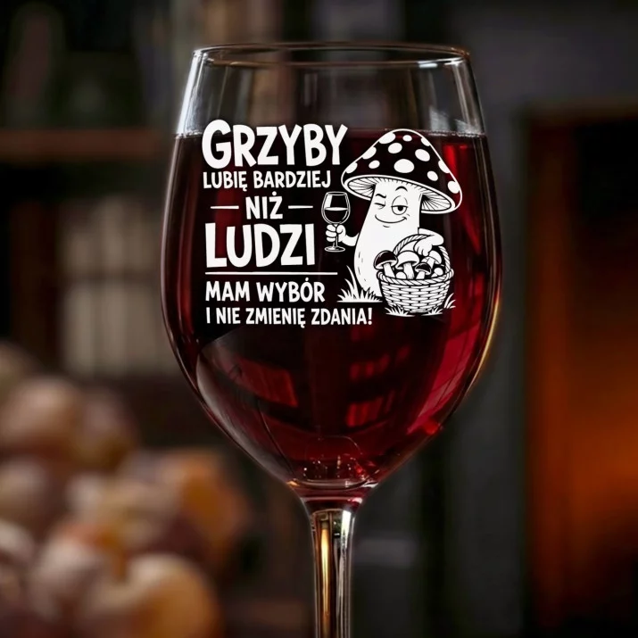Kieliszek Do Wina Dla Grzybiarza Prezent Dla Mężczyzny: Grzyby Lubię Bardziej