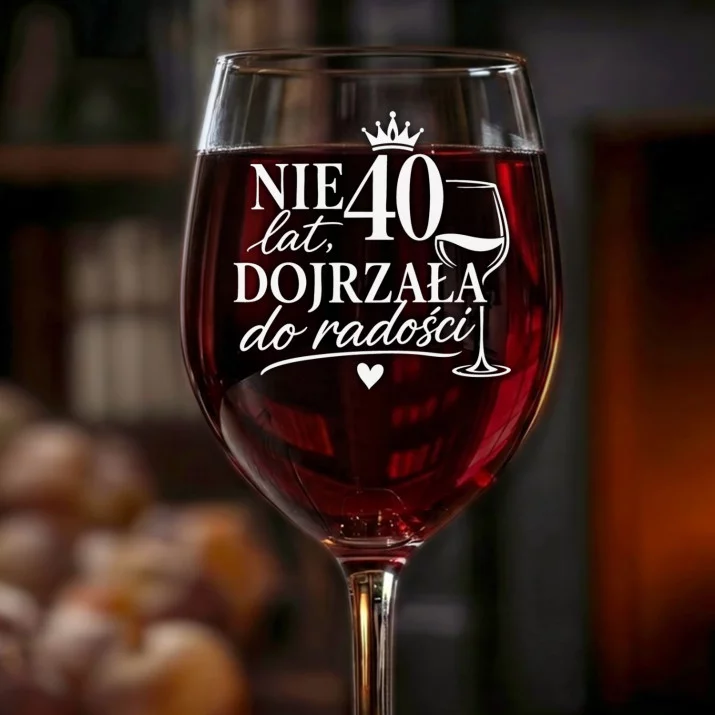 Kieliszek Do Wina Na 40 Urodziny Prezent Dla Kobiety: Dojrzała Do Radości 40