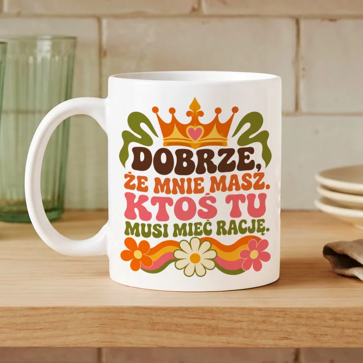 Kubek Z Nadrukiem Dla Przyjaciółki Prezent Dla Kobiety: Dobrze Że Mnie Masz Kubek Z Nadrukiem Dla Przyjaciółki Prezent Dla Kobiety: Dobrze Że Mnie Masz