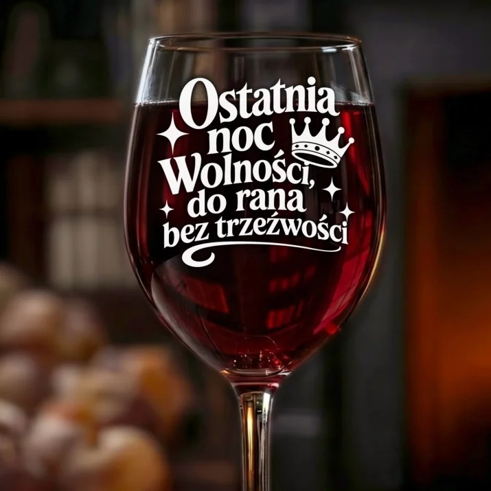 Kieliszek Do Wina Na Panieński Prezent Dla Kobiety: Ostatnia Noc Wolności