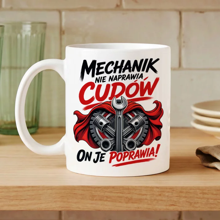 Kubek Z Nadrukiem Dla Mechanika Prezent Dla Mężczyzny: Mechanik Poprawia Cuda Kubek Z Nadrukiem Dla Mechanika Prezent Dla Mężczyzny: Mechanik Poprawia Cuda