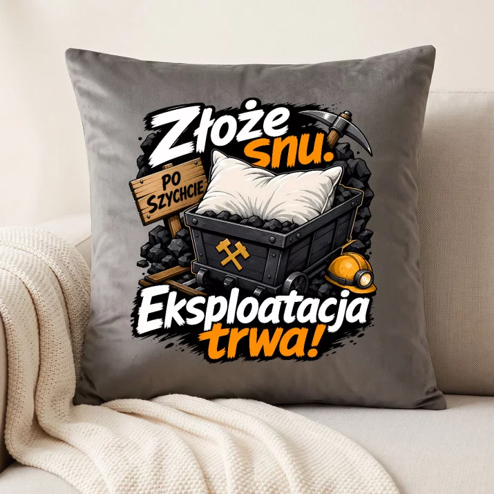 Poduszka Dekoracyjna Na Barbórkę Prezent Dla Górnika Mężczyzny: Złoże Snu. Eksploatacja Trwa!