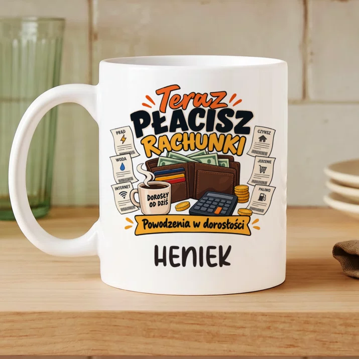 Kubek Personalizowany Na Osiemnastkę Prezent Dla Mężczyzny: Teraz Płacisz Rachunki Kubek Personalizowany Na Osiemnastkę Prezent Dla Mężczyzny: Teraz Płacisz Rachunki