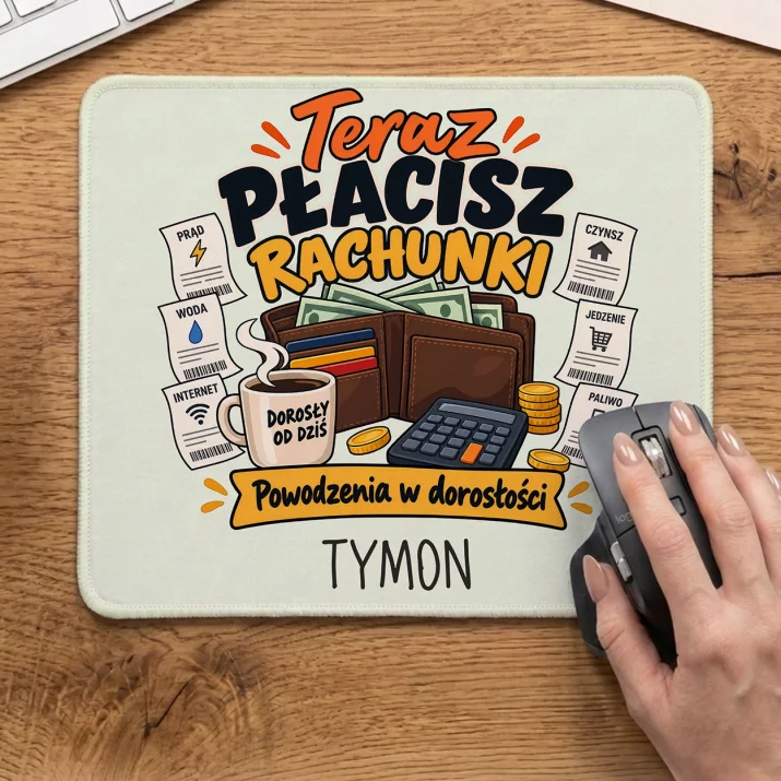 Podkładka Pod Myszkę Na Osiemnastkę Prezent Dla Mężczyzny: Teraz Płacisz Rachunki Podkładka Pod Myszkę Na Osiemnastkę Prezent Dla Mężczyzny: Teraz Płacisz Rachunki