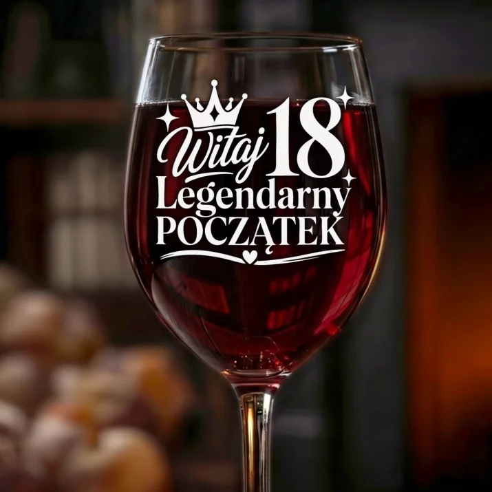 Kieliszek Do Wina Na 18 Urodziny Prezent Dla Kobiety: Legendarny Początek 18