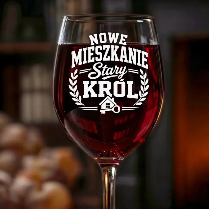 Kieliszek Do Wina Na Nowe Mieszkanie Prezent Dla Mężczyzny: Nowe Mieszkanie Stary Król