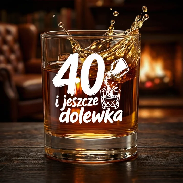 Szklanka Do Whisky Na 40 Urodziny Prezent Dla Kobiety: 40 I Jeszcze Dolewka