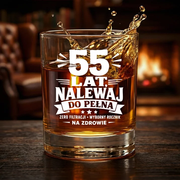 Szklanka Do Whisky Dla 55 Latka Prezent Na 55 Urodziny Dla Mężczyzny: 55 Lat, Nalewaj Do Pełna