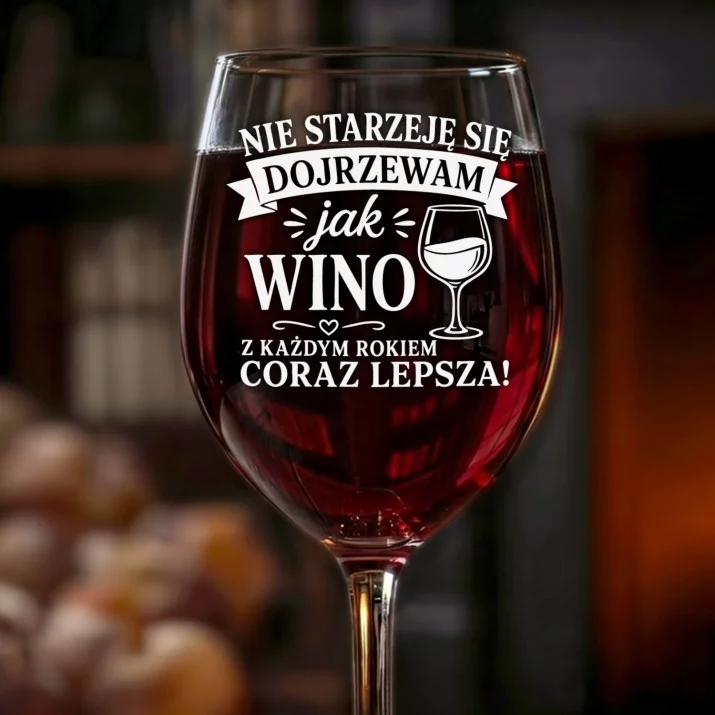 Kieliszek Do Wina Na Urodziny Prezent Dla Kobiety: Dojrzewam Jak Wino