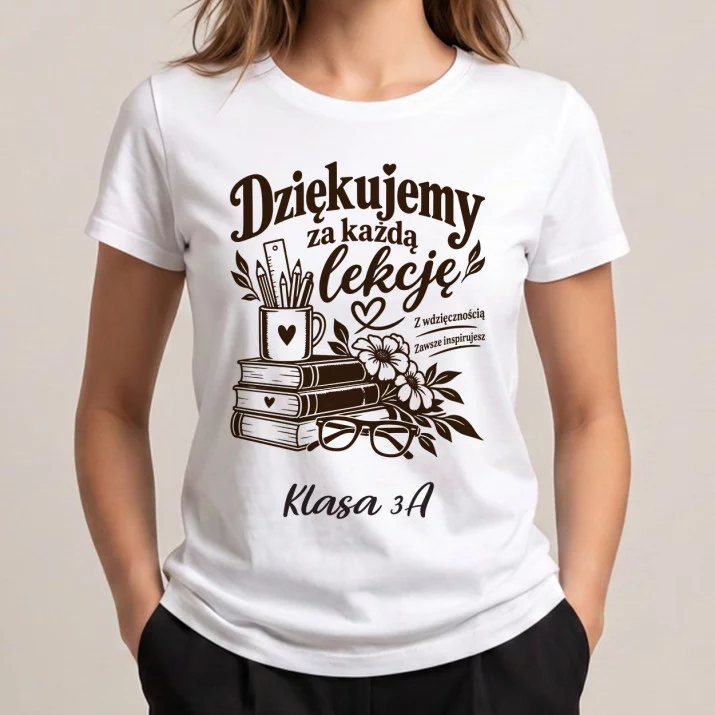Koszulka Damska Biała Dla Nauczycielki Prezent Na Dzień Nauczyciela Dla Kobiety: Dziękujemy Za Każdą