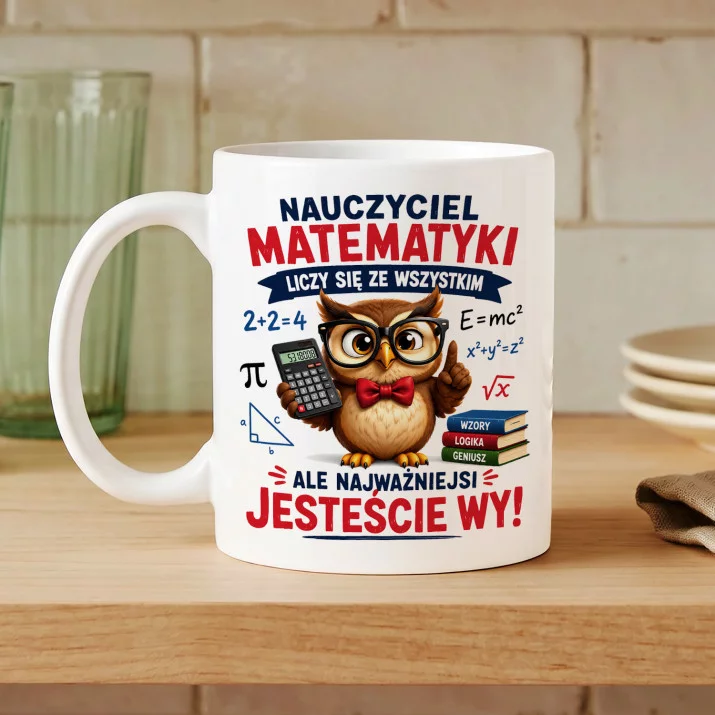 Kubek Z Nadrukiem Dla Nauczyciela Matematyki Prezent Dla Mężczyzny: Liczy Się Ze Wszystkim Kubek Z Nadrukiem Dla Nauczyciela Matematyki Prezent Dla Mężczyzny: Liczy Się Ze Wszystkim