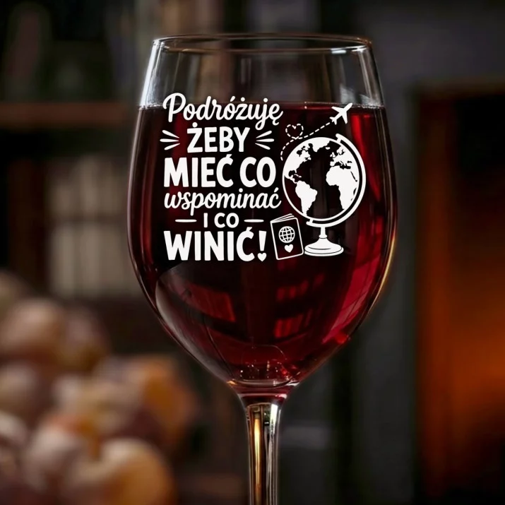 Kieliszek Do Wina Dla Podróżniczki Prezent Dla Kobiety: Podróżuję Żeby Wspominać