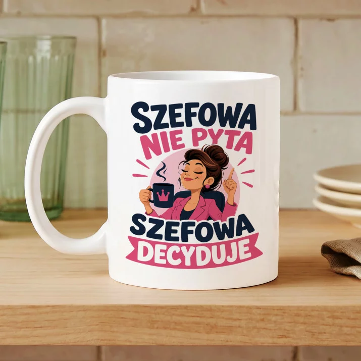 Kubek Z Nadrukiem Dla Szefowej Prezent Dla Kobiety: Szefowa Decyduje Kubek Z Nadrukiem Dla Szefowej Prezent Dla Kobiety: Szefowa Decyduje