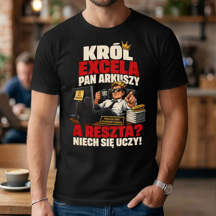Koszulka Męska Na Dzień Mężczyzny W Pracy Prezent Dla Mężczyzny: Król Excela