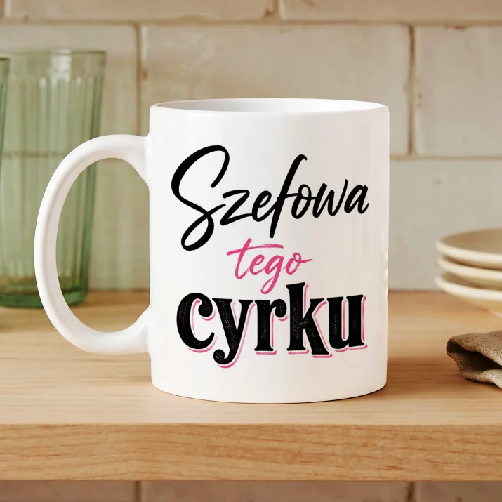 Kubek Z Nadrukiem Dla Kierowniczki Prezent Dla Kobiety: Szefowa Tego Cyrku Kubek Z Nadrukiem Dla Kierowniczki Prezent Dla Kobiety: Szefowa Tego Cyrku