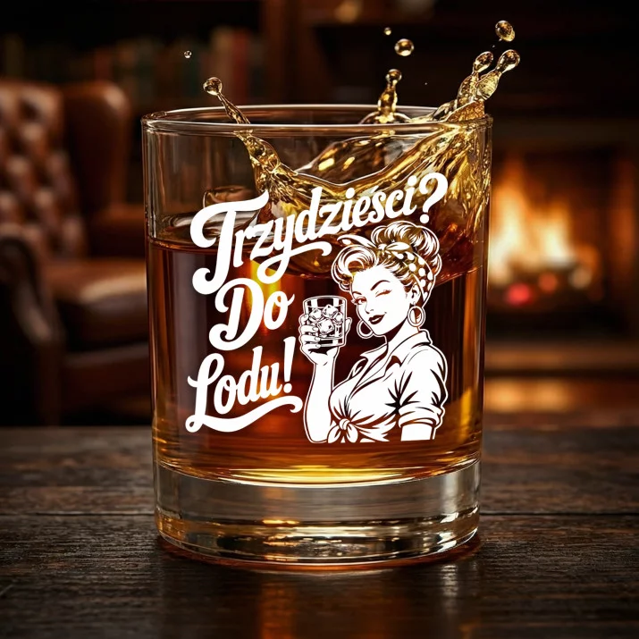 Szklanka Do Whisky Na 30 Urodziny Prezent Dla Kobiety: Trzydzieści? Do Lodu! Szklanka Do Whisky Na 30 Urodziny Prezent Dla Kobiety: Trzydzieści? Do Lodu!