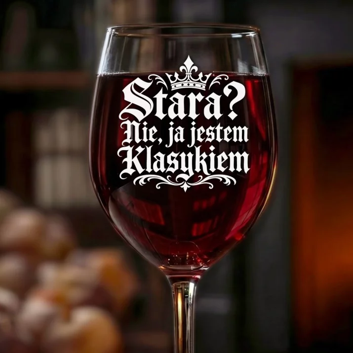 Kieliszek Do Wina Dla Starszej Kobiety Prezent Dla Kobiety: Stara? Ja Klasykiem