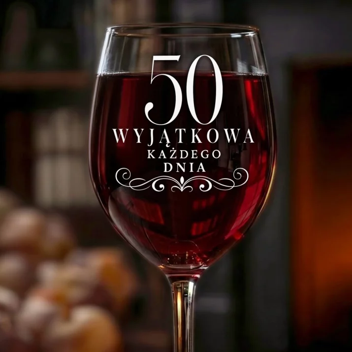 Kieliszek Do Wina Na 50 Urodziny Prezent Dla Kobiety: Wyjątkowa Każdego Dnia 50 Kieliszek Do Wina Na 50 Urodziny Prezent Dla Kobiety: Wyjątkowa Każdego Dnia 50