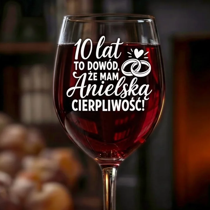 Kieliszek Do Wina Na 10 Rocznicę Ślubu Prezent Dla Kobiety: 10 Lat Anielska Cierpliwość