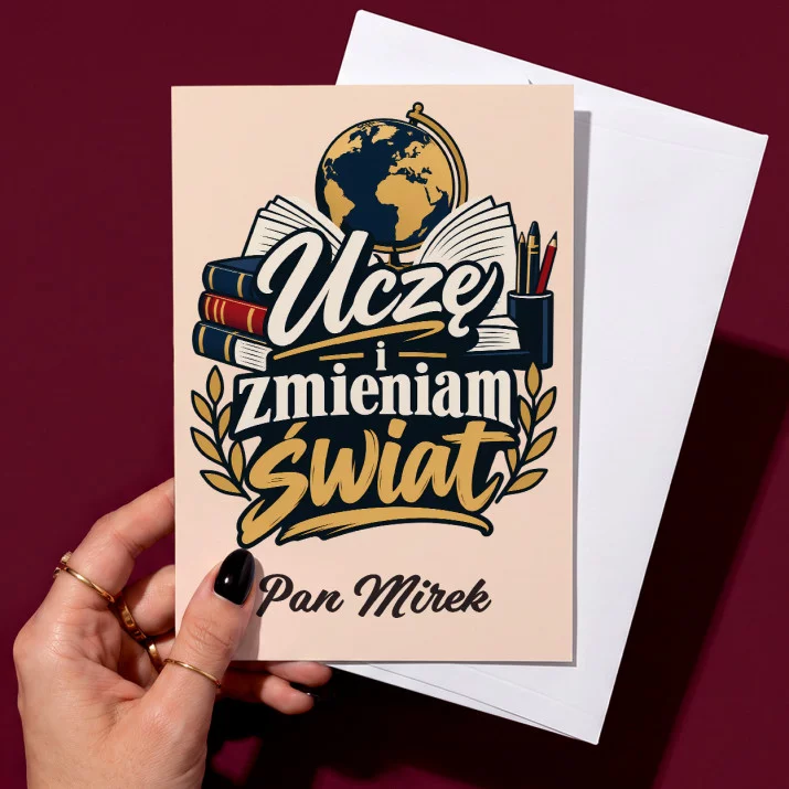 Kartka Personalizowana Na Dzień Nauczyciela Prezent Dla Nauczyciela Mężczyzny: Uczę I Zmieniam Świat Kartka Personalizowana Na Dzień Nauczyciela Prezent Dla Nauczyciela Mężczyzny: Uczę I Zmieniam Świat